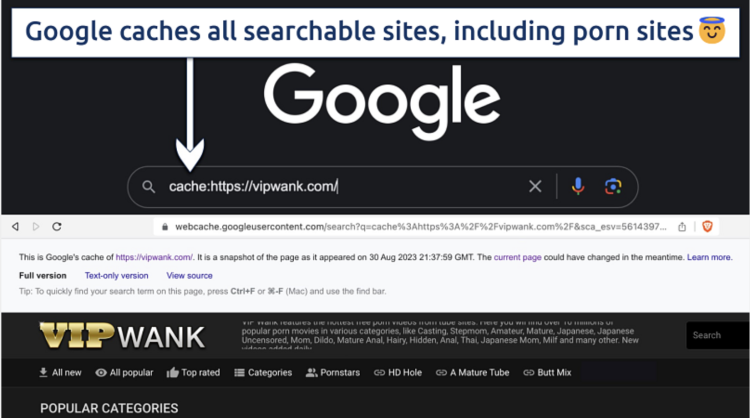 You can use cache searches to access porn content and websites that are offline